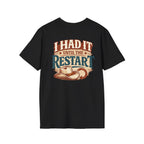 I Had It Until the Restart unisex tee alternate colour mockup