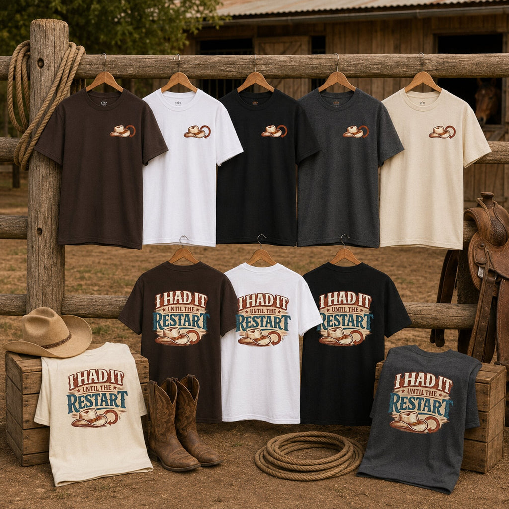 I Had It Until the Restart tees in five colours displayed with western props